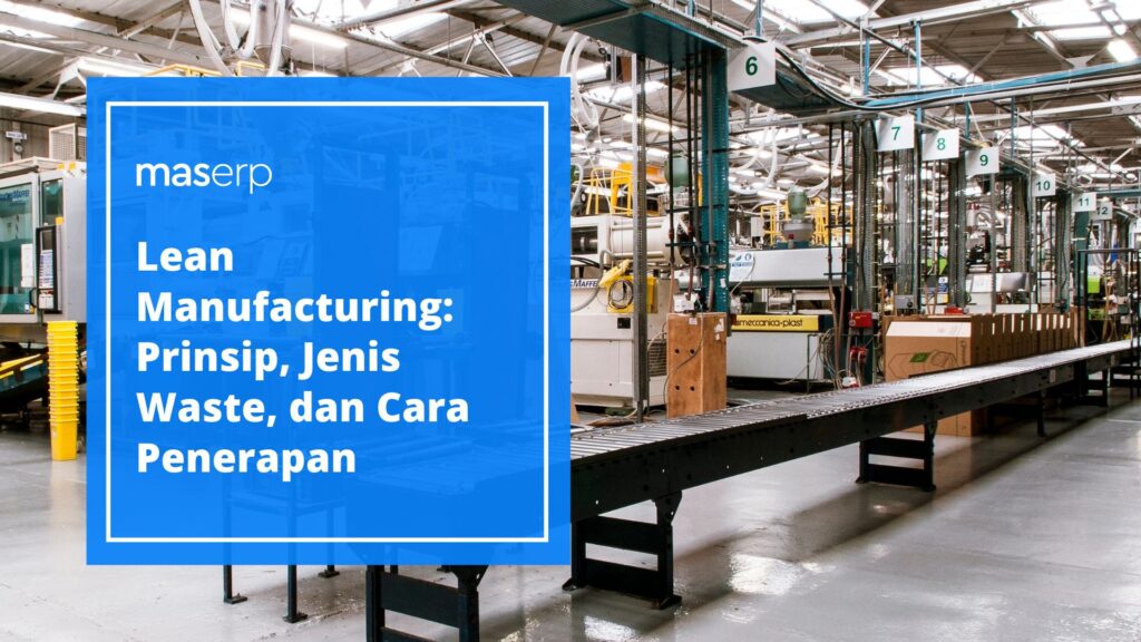 Lean Manufacturing: Prinsip, Jenis Waste, dan Cara Penerapan