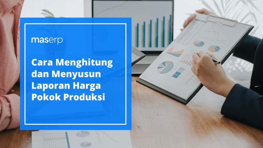 Cara Menghitung dan Menyusun Laporan Harga Pokok Produksi