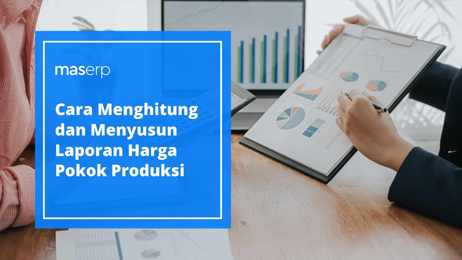 Cara Menghitung dan Menyusun Laporan Harga Pokok Produksi