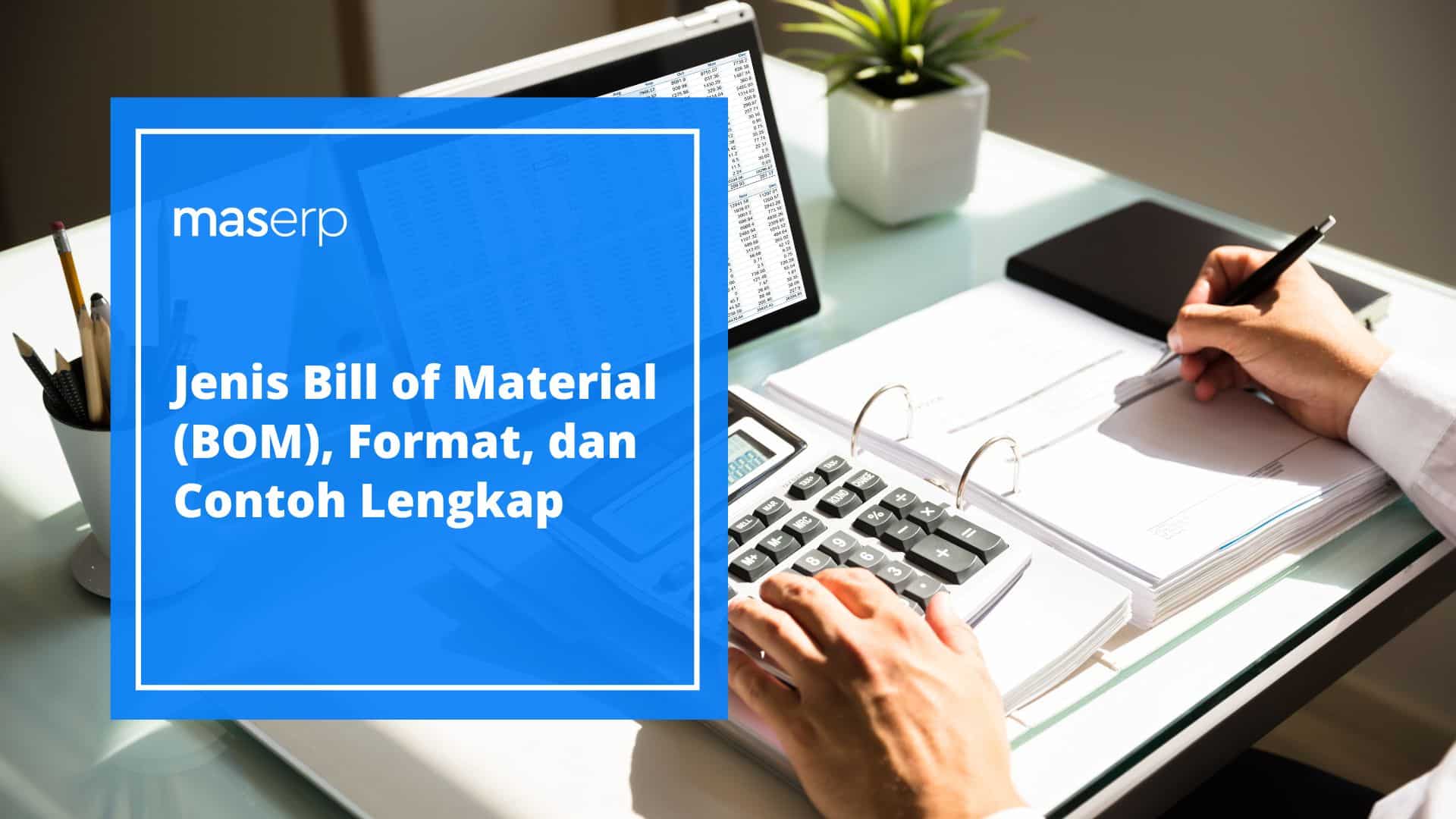 Jenis Bill of Material (BOM), Format, dan Contoh Lengkap