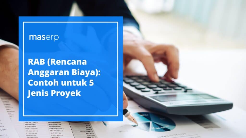RAB (Rencana Anggaran Biaya): Contoh untuk 5 Jenis Proyek