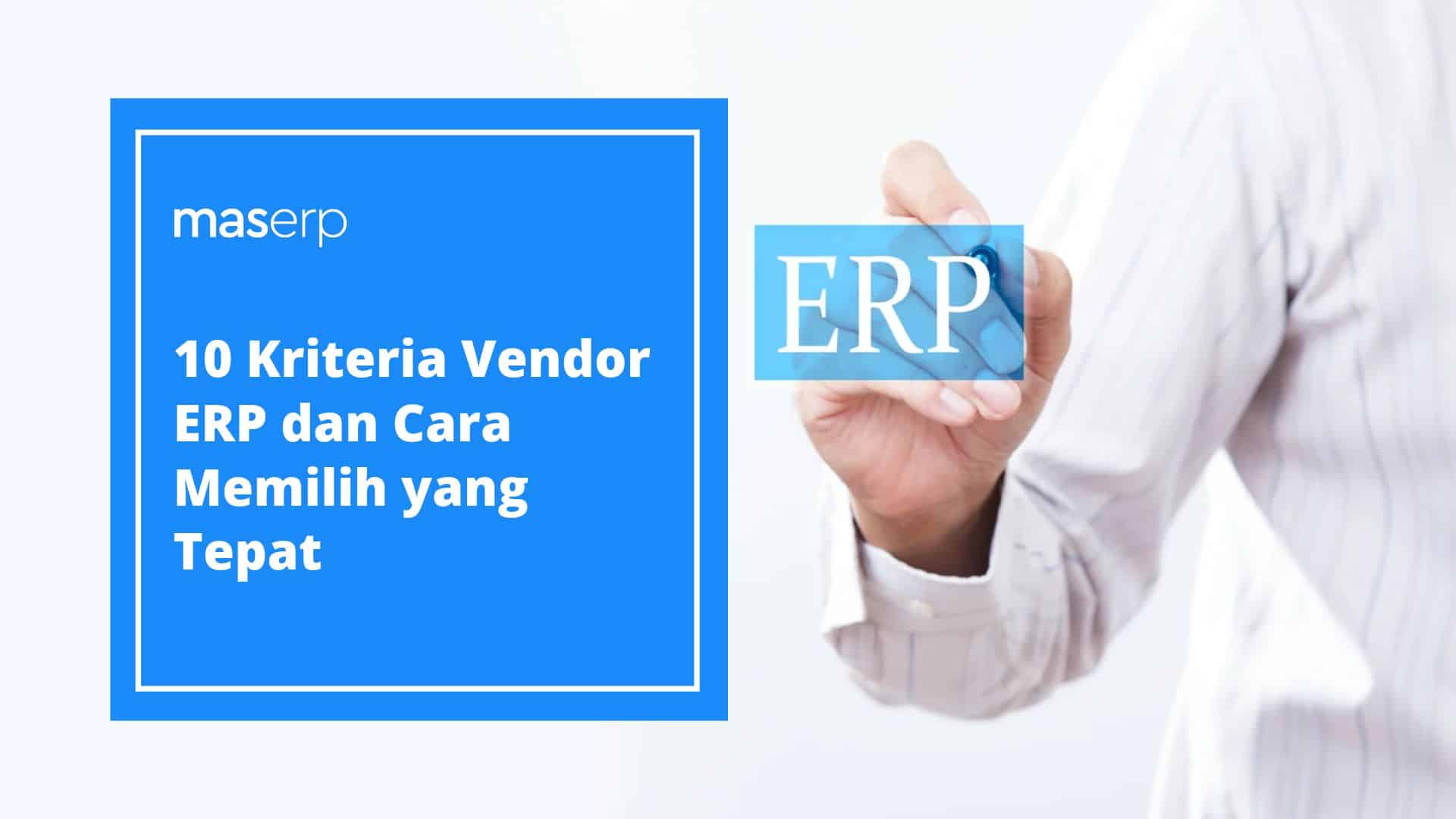 10 Kriteria Vendor ERP dan Cara Memilih yang Tepat