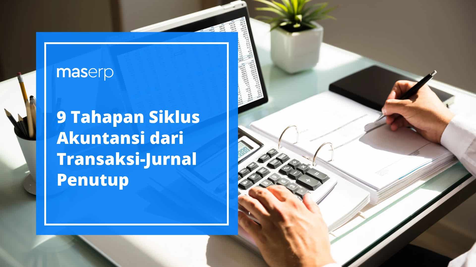 ahapan Siklus Akuntansi dari Transaksi-Jurnal Penutup