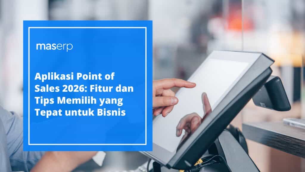 Aplikasi Point of Sales 2026: Fitur dan Tips Memilih yang Tepat untuk Bisnis