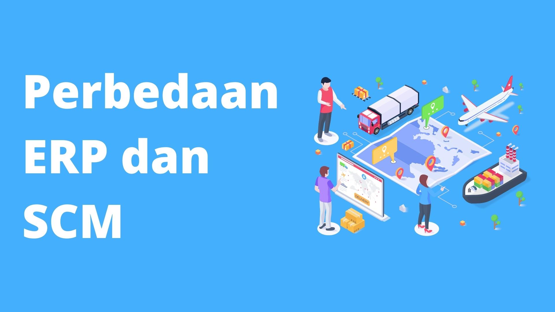 Perbedaan ERP dan SCM