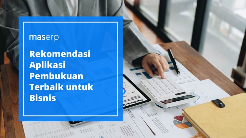 Rekomendasi Aplikasi Pembukuan Terbaik untuk Bisnis