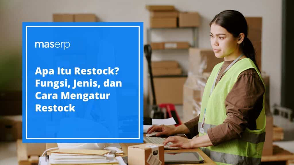 Apa Itu Restock? Fungsi, Jenis, dan Cara Mengatur Restock