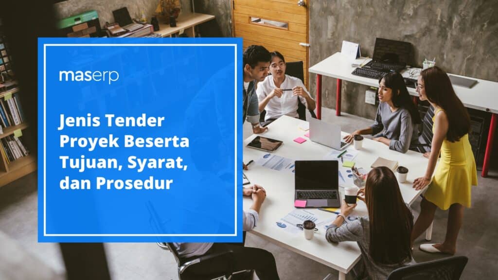 Jenis Tender Proyek Beserta Tujuan, Syarat, dan Prosedur