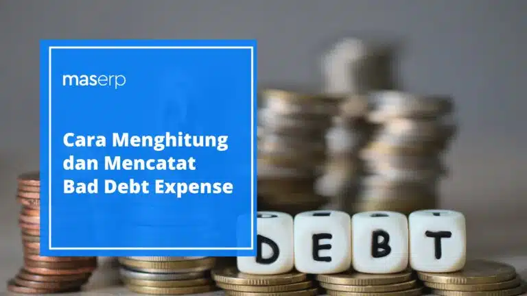 Cara Menghitung dan Mencatat Bad Debt Expense