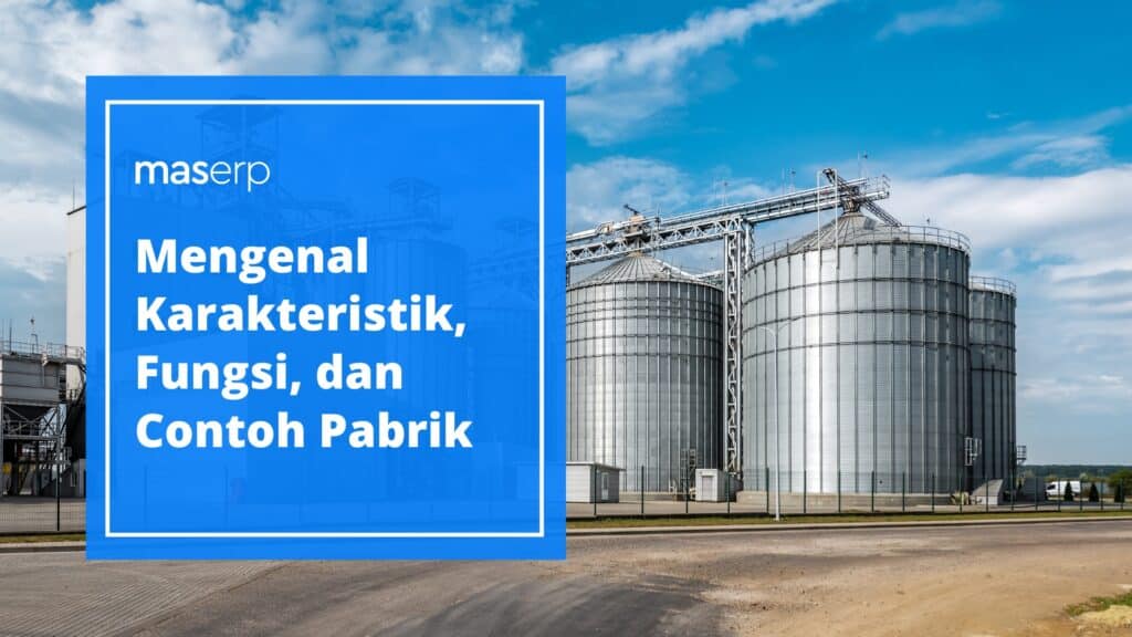 Mengenal Karakteristik, Fungsi, dan Contoh Pabrik