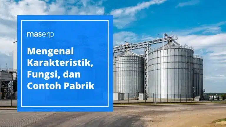 Mengenal Karakteristik, Fungsi, dan Contoh Pabrik