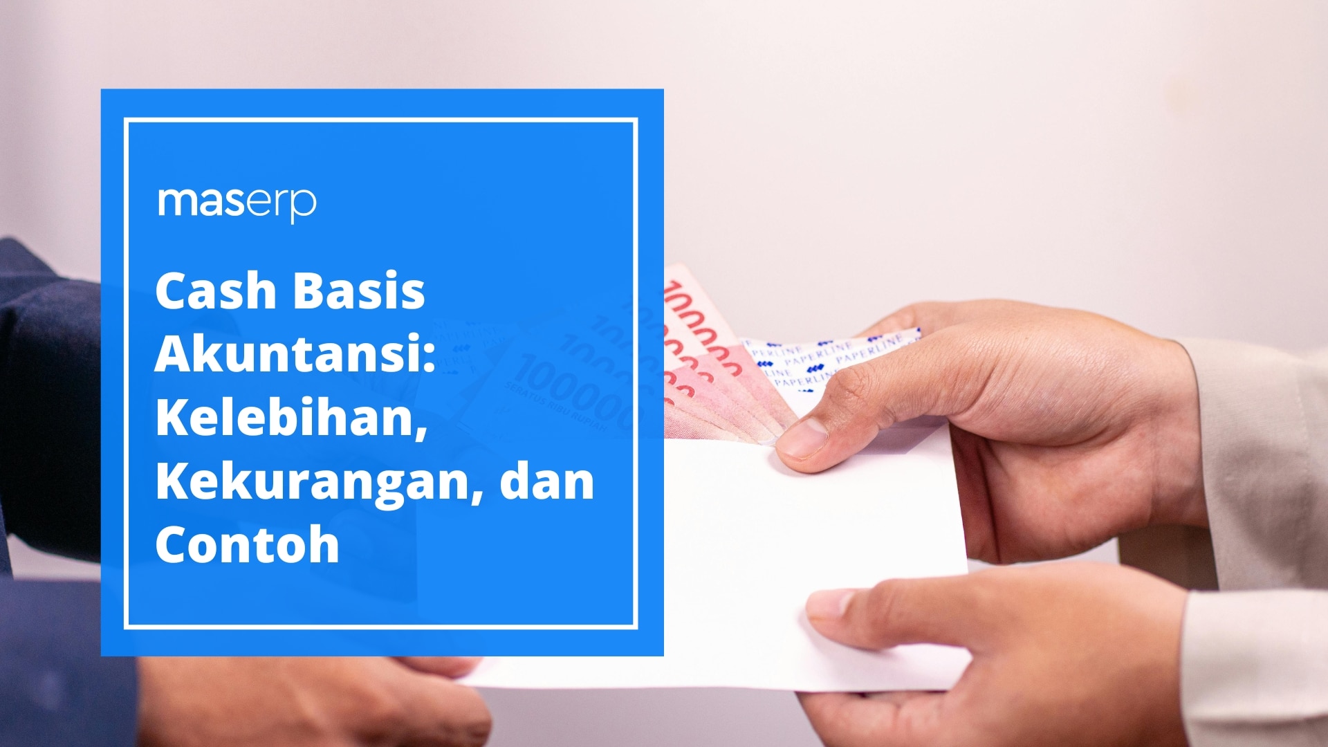 Cash Basis Akuntansi Kelebihan, Kekurangan, dan Contoh