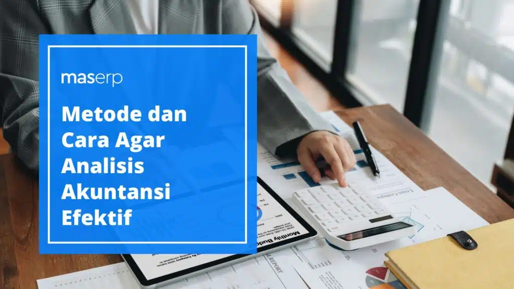 Metode dan Cara Agar Analisis Akuntansi Efektif