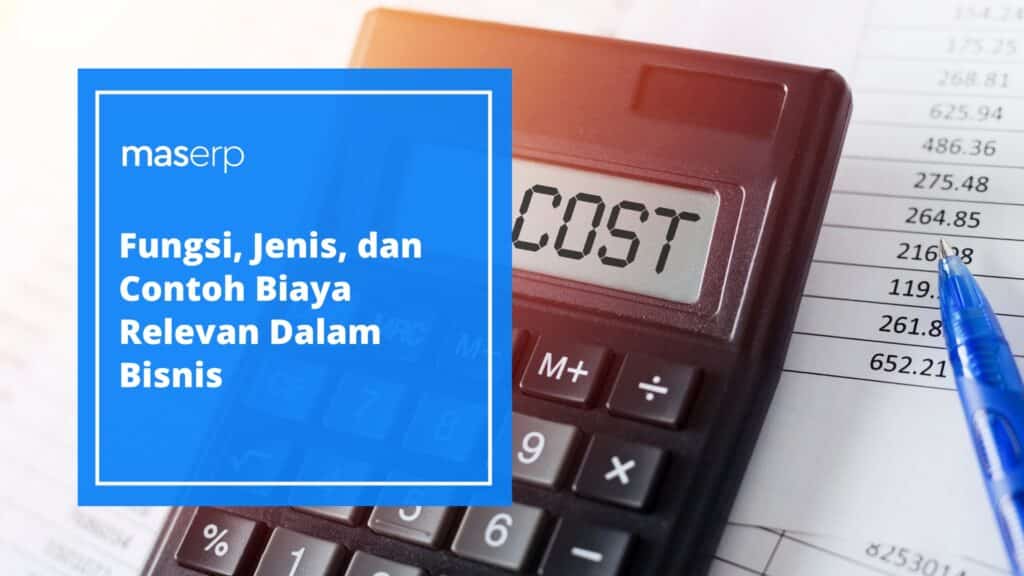 Fungsi, Jenis, dan Contoh Biaya Relevan Dalam Bisnis