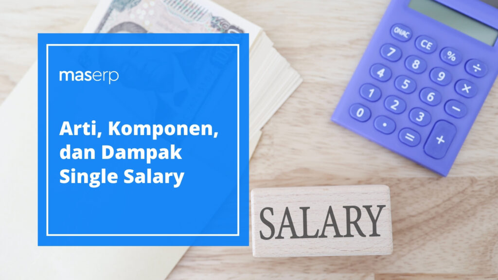 Arti, Komponen, dan Dampak Single Salary