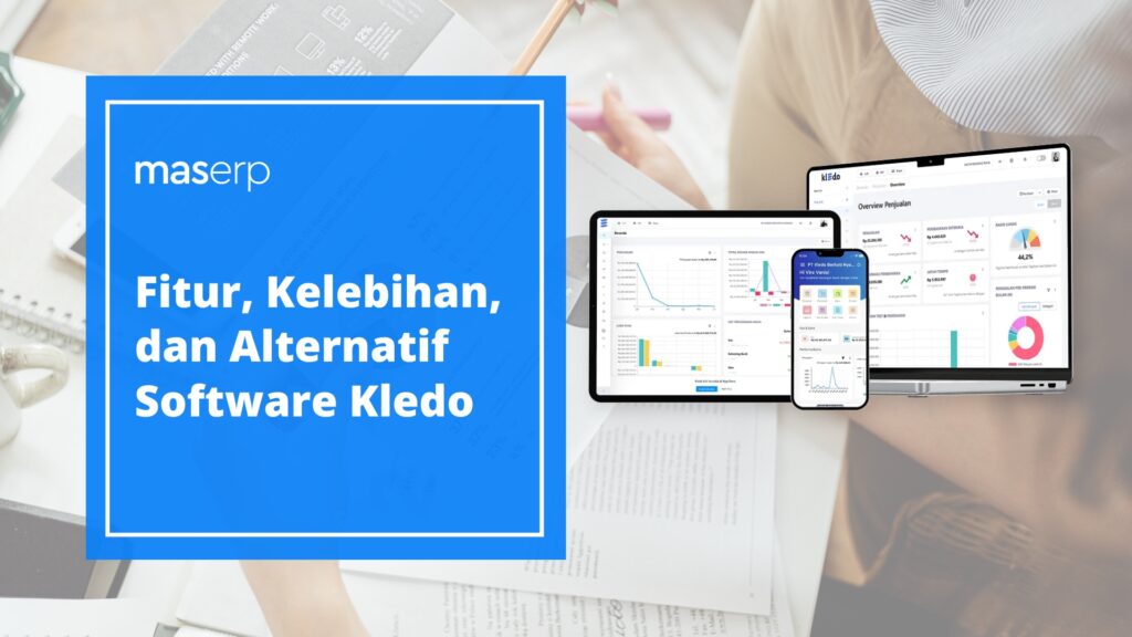 Fitur, Kelebihan, dan Alternatif Software Kledo