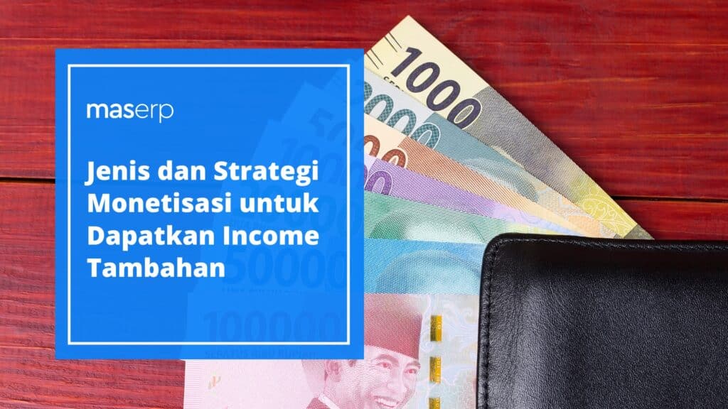 Jenis dan Strategi Monetisasi untuk Dapatkan Income Tambahan