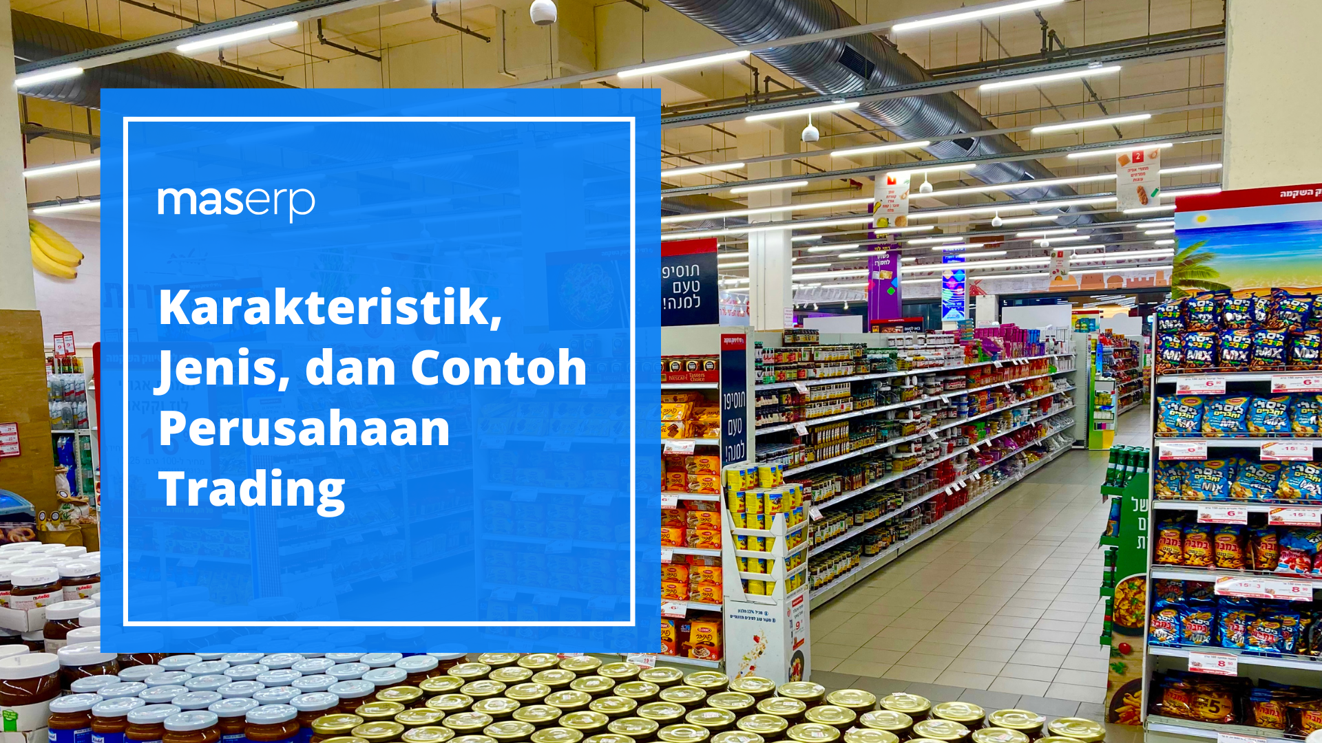 Karakteristik, Jenis, dan Contoh Perusahaan Trading