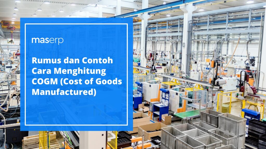 Rumus dan Contoh Cara Menghitung COGM (Cost of Goods Manufactured)