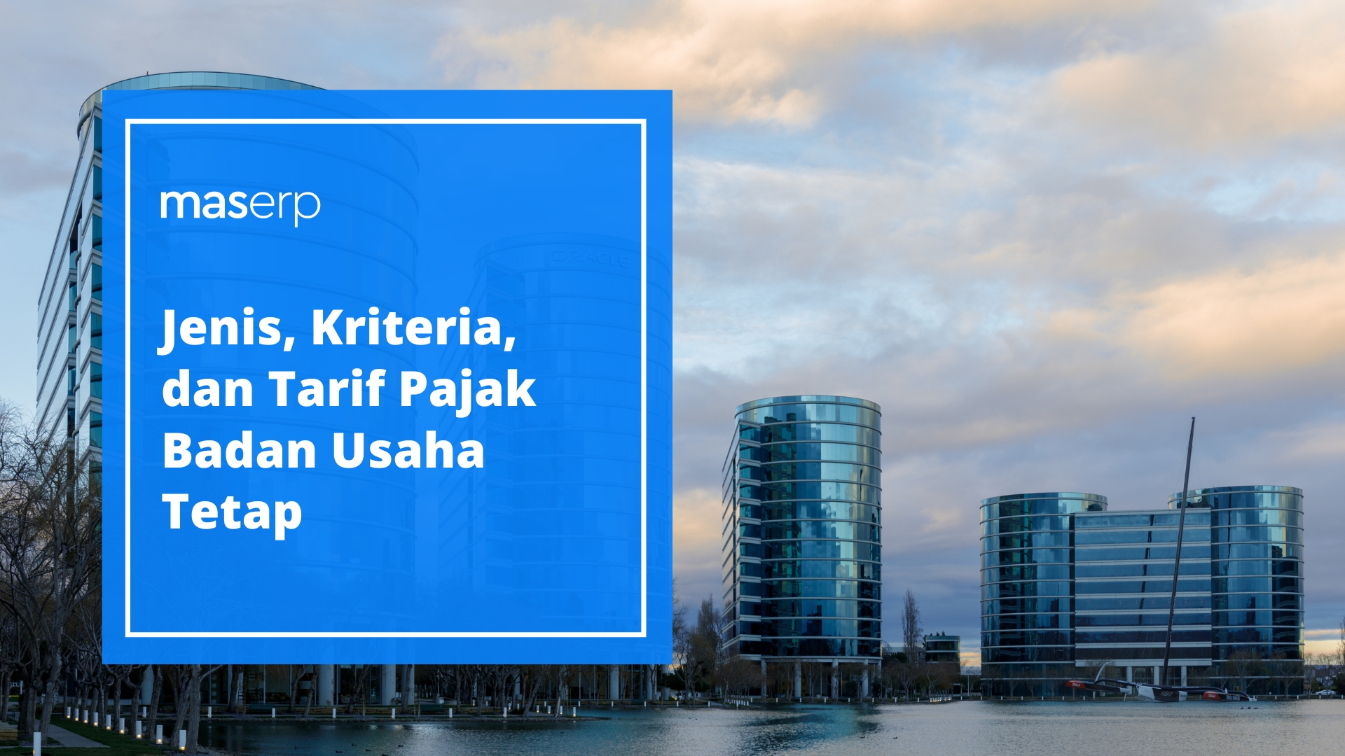 Jenis, Kriteria, dan Tarif Pajak Badan Usaha Tetap