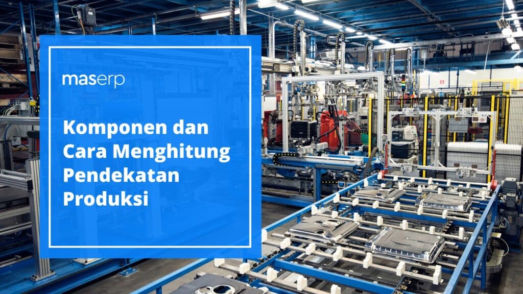 Komponen dan Cara Menghitung Pendekatan Produksi