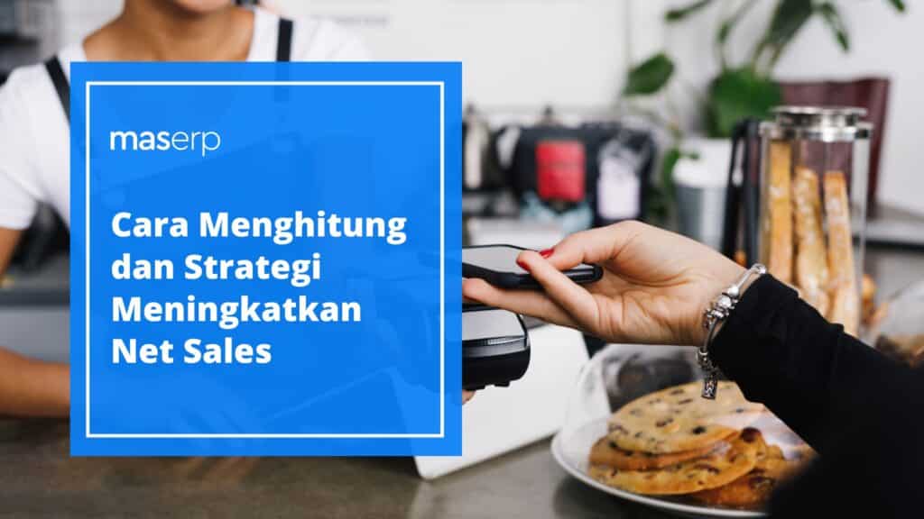 Cara Menghitung dan Strategi Meningkatkan Net Sales