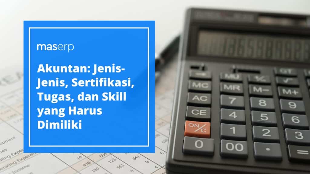 Akuntan Jenis-Jenis, Sertifikasi, Tugas, dan Skill yang Harus Dimiliki