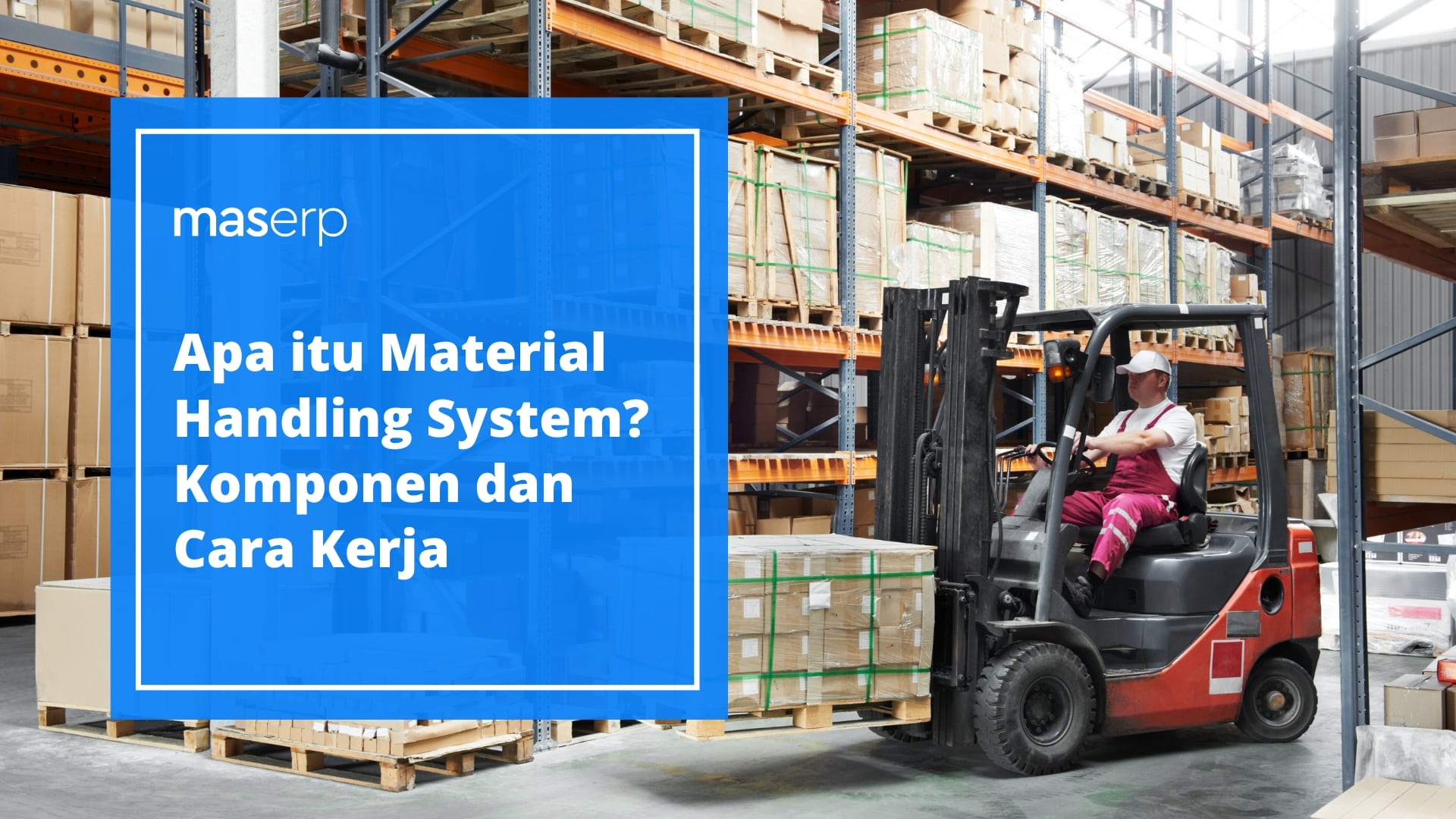 Apa itu Material Handling System? Komponen dan Cara Kerja
