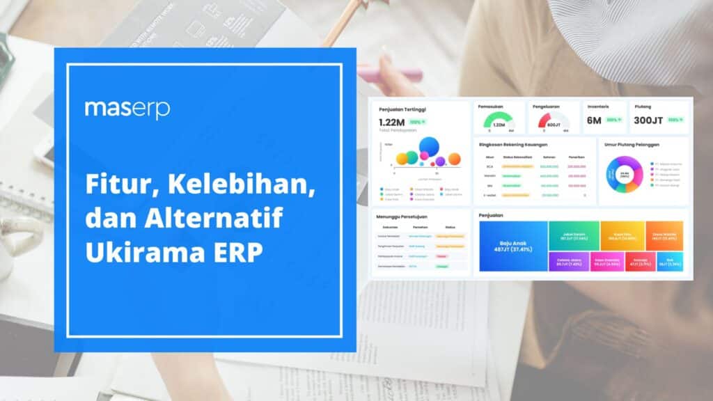 Fitur, Kelebihan, dan Alternatif Ukirama ERP