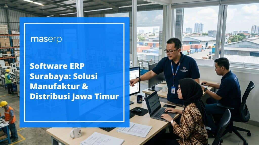 Software ERP Surabaya Solusi Manufaktur & Distribusi Jawa Timur